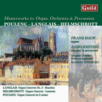 Langlais: Third Concerto - Helmschrott: Concerto 'Lemento' - Poulenc: Organ Concert in G Minor by The Georgian Chamber Orchestra Ingolstadt