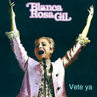 Vete Ya by Blanca Rosa Gil