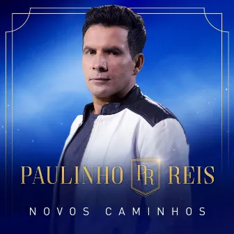 Novos Caminhos by Paulinho Reis