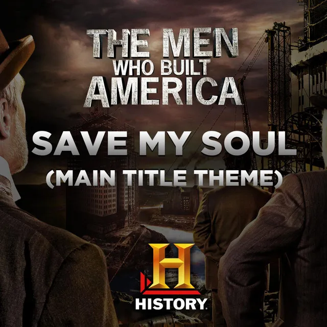 Save My Soul (Main Title Theme The Men Who Built America)