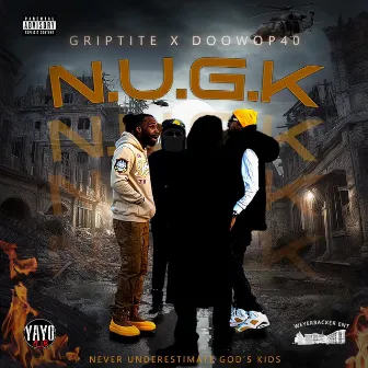 N.U.G.K (Never Underestimate God’s Kids) by Griptite