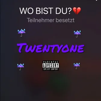 Wo bist du by Twentyone