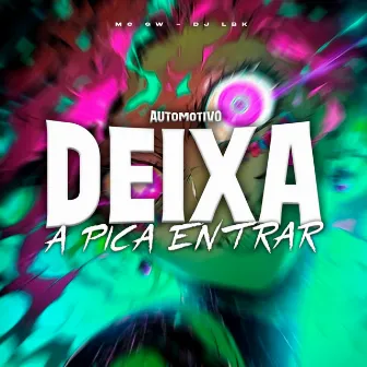 Automotivo Deixa Pica Entrar by DJ LBK