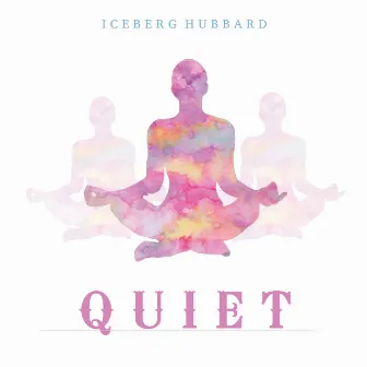 Quiet by Iceberg Hubbard