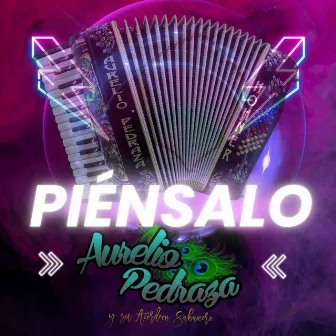 Piénsalo by Aurelio Pedraza y su Acordeón Sabanero