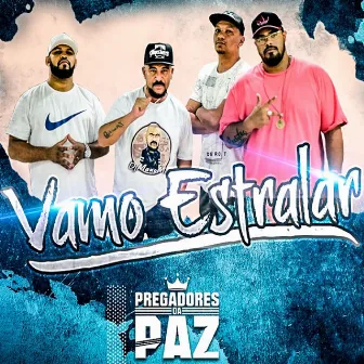 Vamo Estralar by Pregadores da Paz