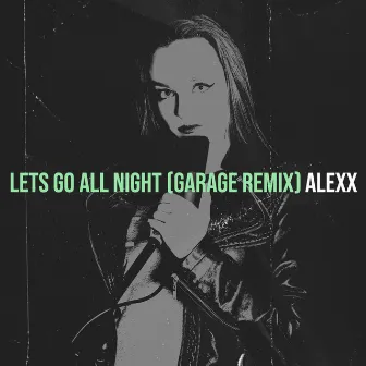 Lets Go All Night (Garage Remix) by Unknown Artist