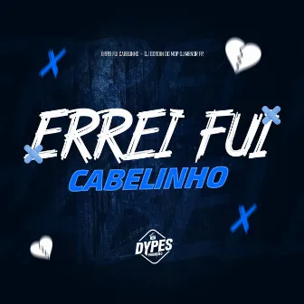 Errei Fui Cabelinho by DJ MENOR F´R