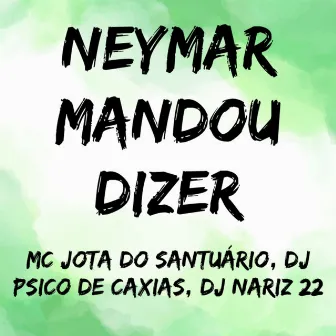 Neymar Mandou Dizer by MC JOTA DO SANTUÁRIO