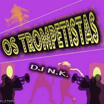 Os Trompetistas by DJ N.K.