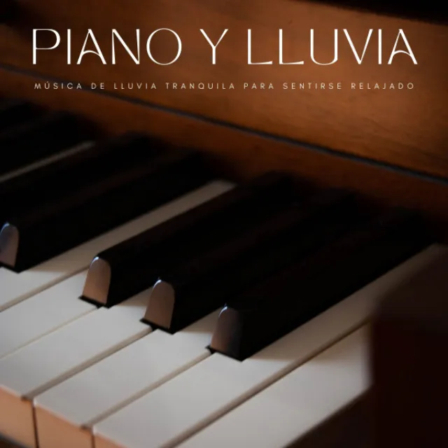 Piano Y Lluvia: Música De Lluvia Tranquila Para Sentirse Relajado