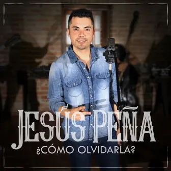 ¿Cómo Olvidarla? by Jesus Peña