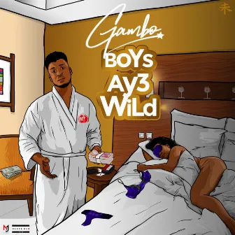 Boys Aye Wild by Gambo