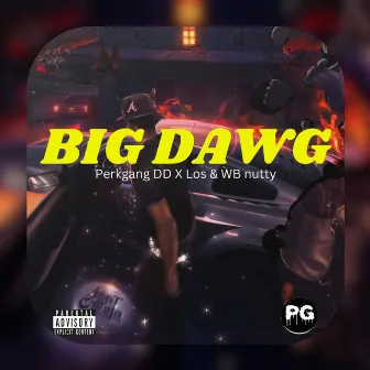 Big Dawg by Perkgang DD