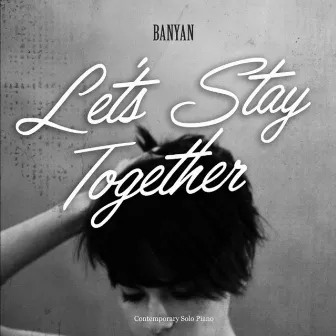 Let's Stay Together by Banyan