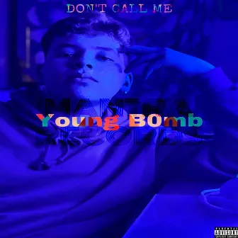 DON´T CALL ME by Young B0mb