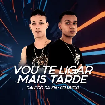 Vou Te Ligar Mas Tarde by Mc Galego Da Zn