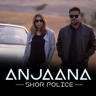 Anjaana - Single by Shor Police