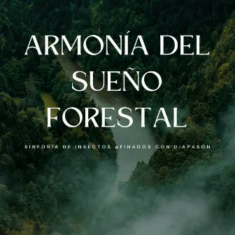 Armonía Del Sueño Forestal: Sinfonía De Insectos Afinados Con Diapasón by Sistemas de sueño profundo