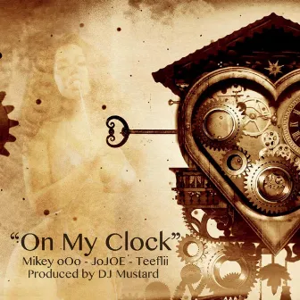 On My Clock (feat. TeeFlii & DJ Mustard) by Jo Joe