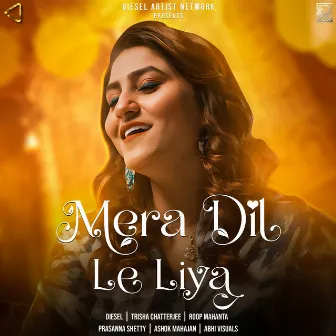 Mera Dil Le Liya by Trisha Chatterjee