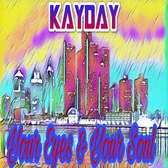 Your Eyes & Your Soul by KayDay