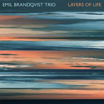 Layers of Life by Emil Brandqvist Trio