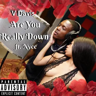 Are You Really Down by V.Davis