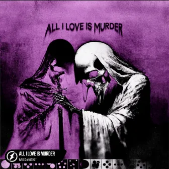 ALL I LOVE IS MURDER by øneshot