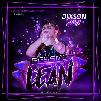 Pasame El Lean by Dixson Waz