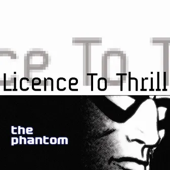 License To Thrill by The Phantom