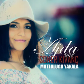 Mutluluğu Yakala by Ajda