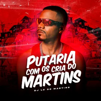 Putaria Com os Crias do Martins by DJ Lc do Martins