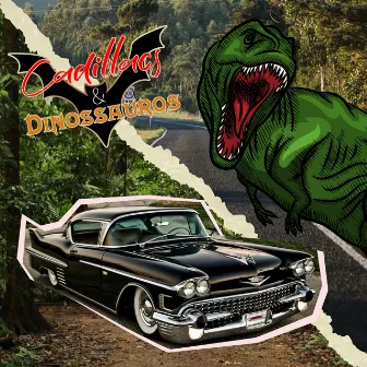 Cadillacs e Dinossauros by Mal Cria