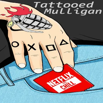 Netflix & Chill by Tattooed Mulligan