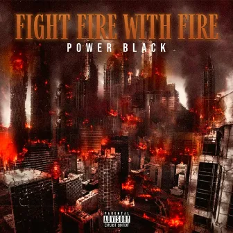 Fight Fire With Fire by Power Black