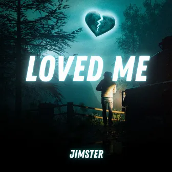 Loved Me by JIMSTER