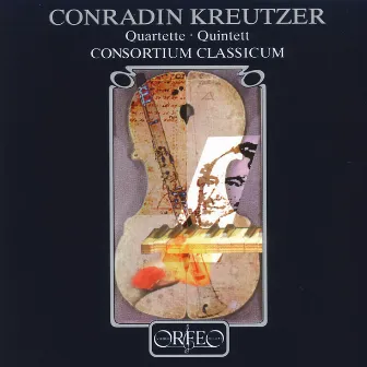 Kreutzer: Quartets & Quintet by Conradin Kreutzer