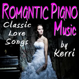 Romantic Piano Music by Kerri