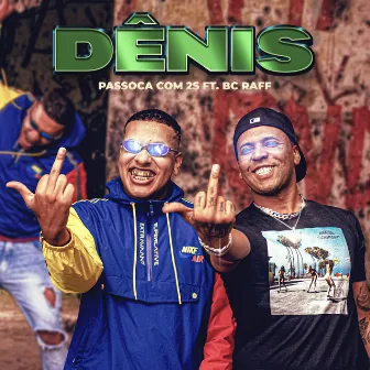 Dênis by Passoca com 2s