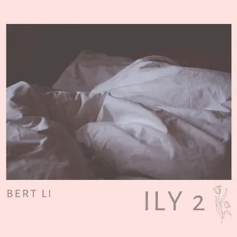 ILY 2 by Bert Li