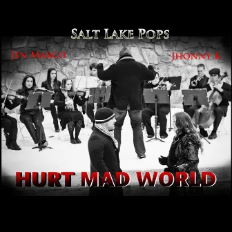 Hurt Mad World by Salt Lake Pops Orchestra