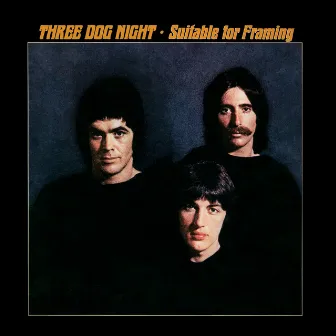 Suitable For Framing by Three Dog Night