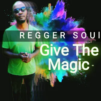 Give the Magic by Regger Soul