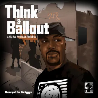 Think & Ballout (A Hip Hop Motivation Audio Play) by Kenyatta Griggs