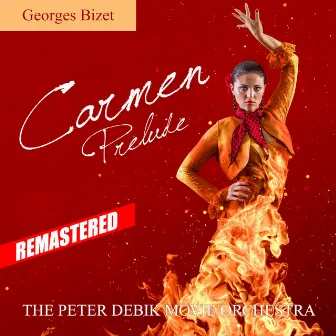 Carmen: Prelude (Remastered) by The Peter Debik Movie Orchestra