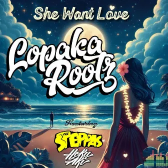 She Want Love by Lopaka Rootz HI in I