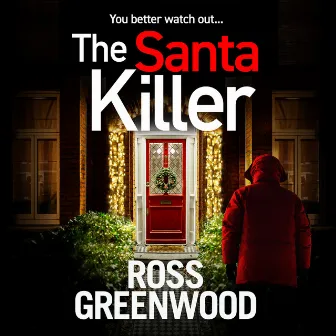 The Santa Killer (Unabridged) by Ross Greenwood