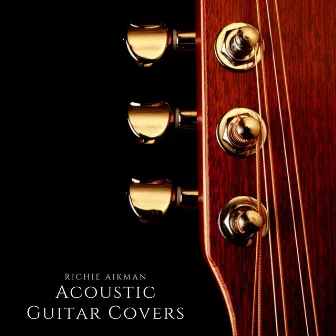 Acoustic Guitar Covers by Richie Aikman