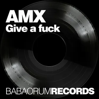 Give a Fuck by AMX